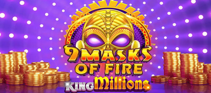 Machine à sous 9 Masks of Fire King Millions